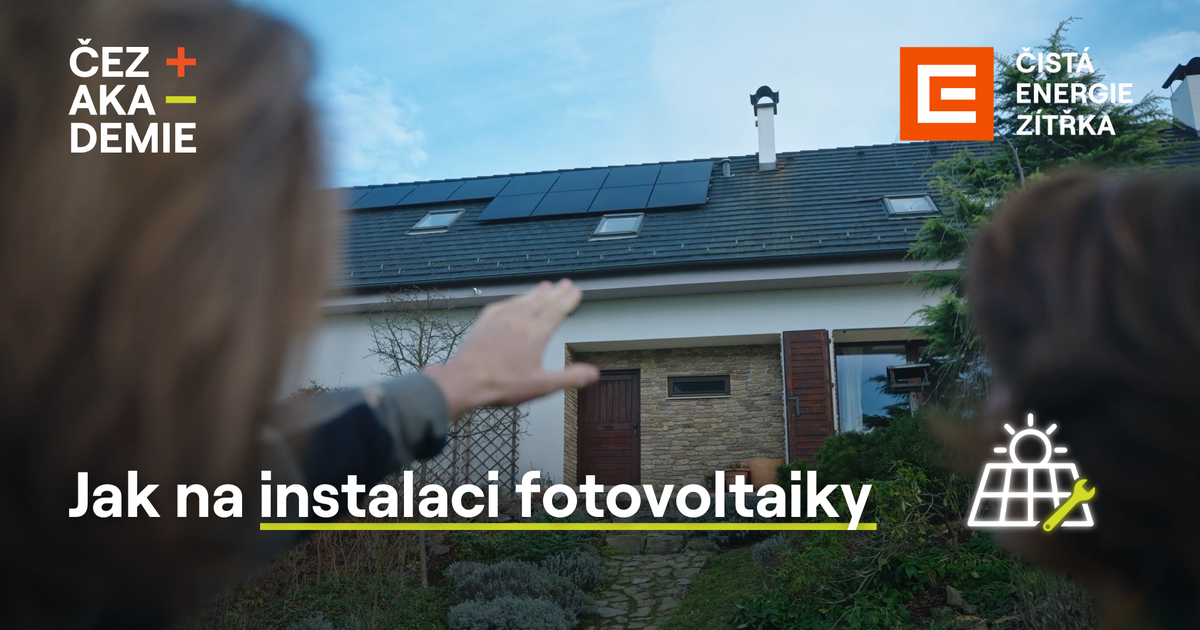 Jak na instalaci fotovoltaiky | ČEZ Akademie
