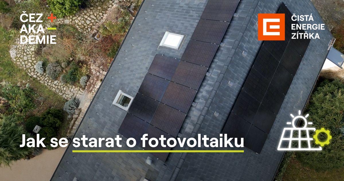 Jak se starat o fotovoltaiku | ČEZ Akademie
